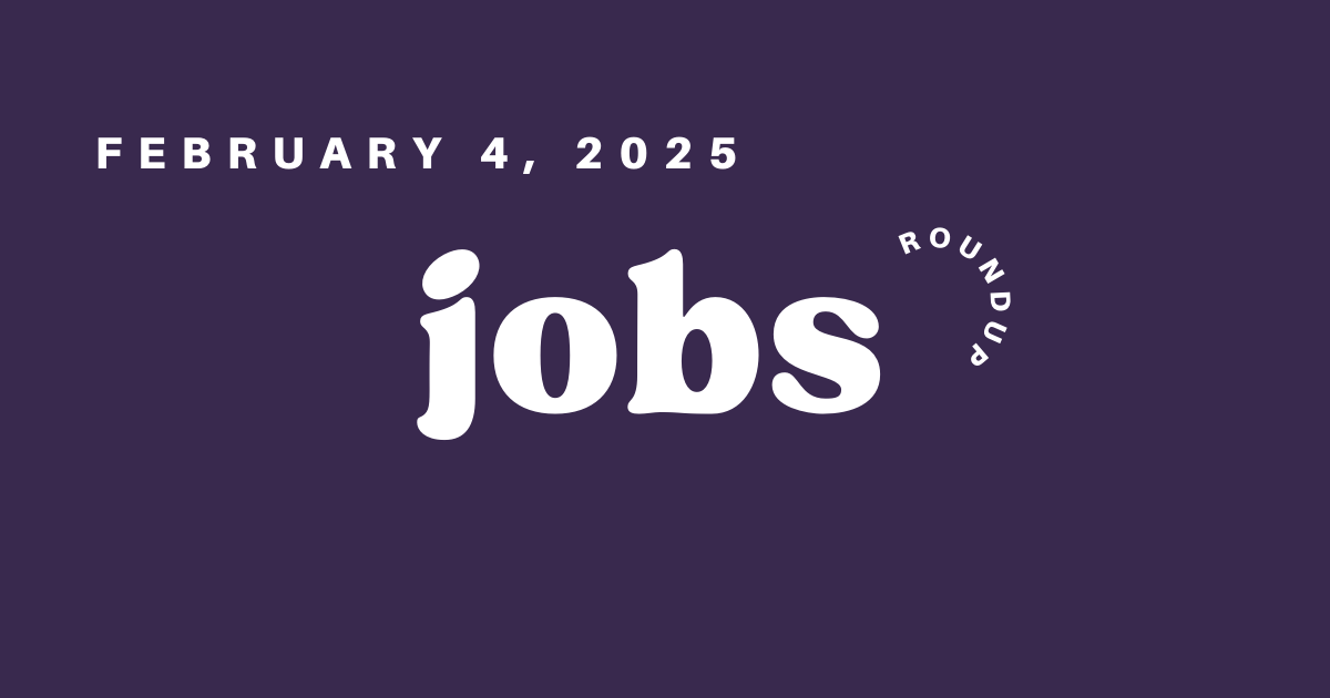 Jobs Roundup - Feb 4, 2025