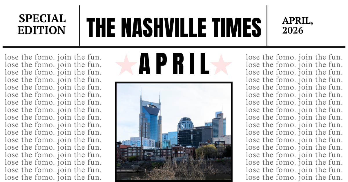YOUR GUIDE TO APRIL IN NASHVILLE! :)