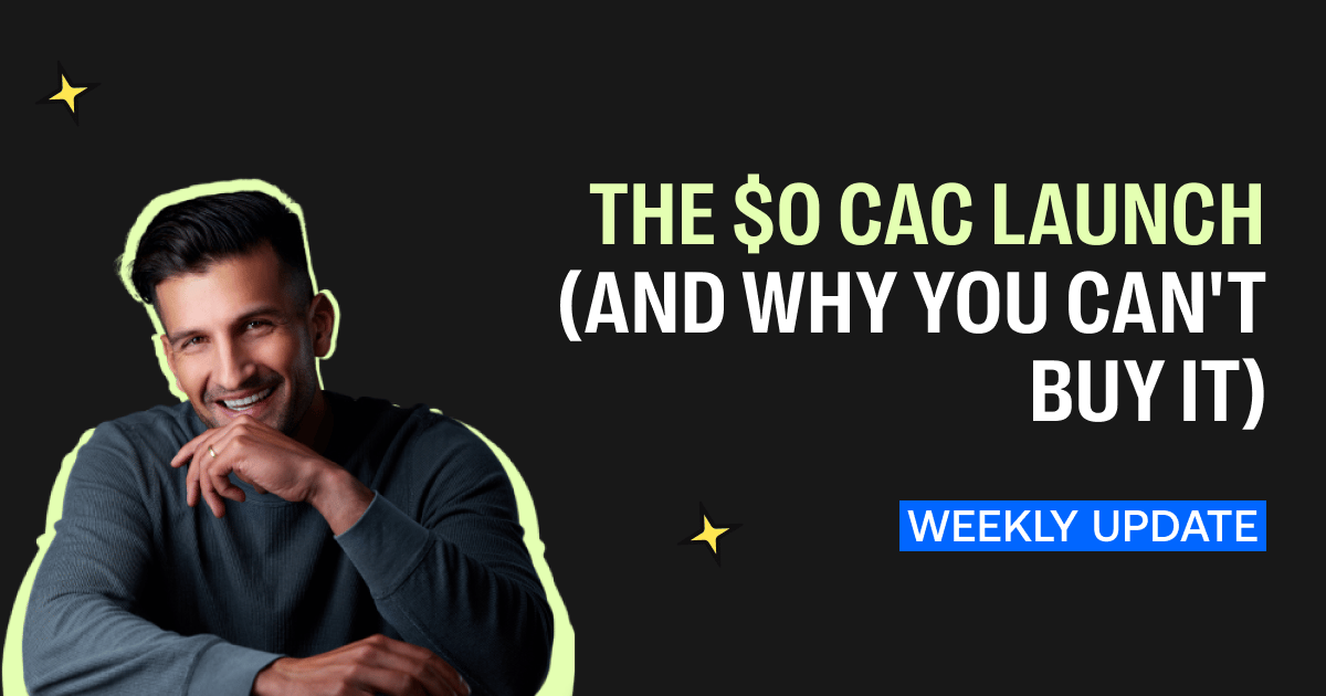 The $0 CAC Launch (And Why You Can't Buy It)