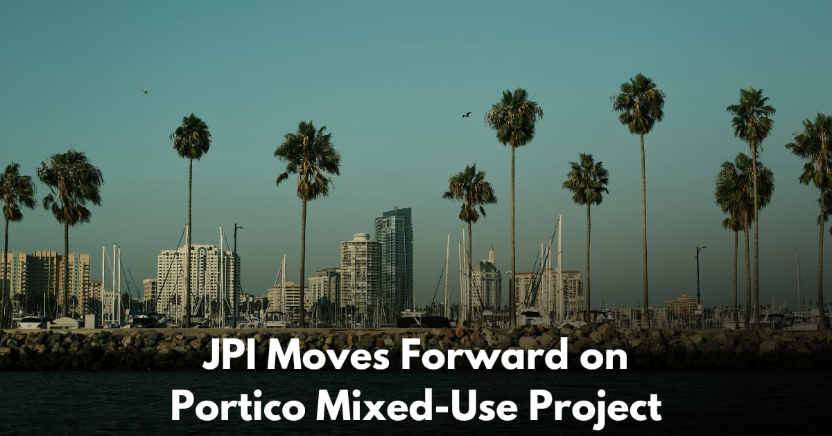 JPI Breaks Ground on $150M Portico Project in Long Beach