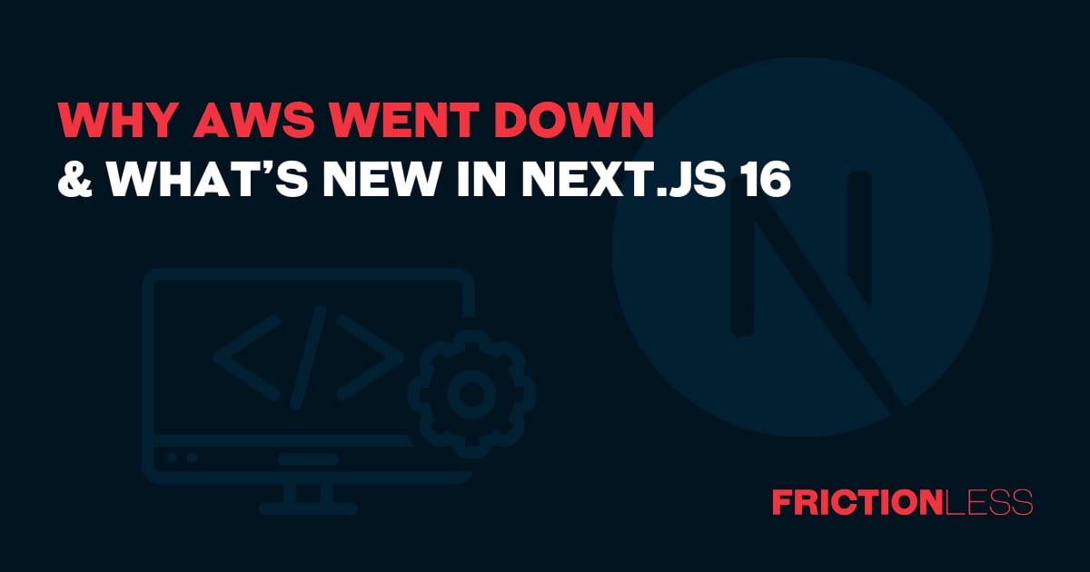 Why AWS Went Down & What’s New in Next.js 16