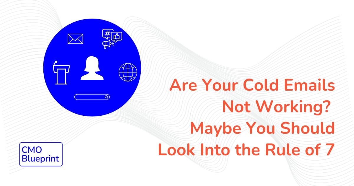 Are Your Cold Emails Not Working? Maybe You Should Look Into the Rule of 7