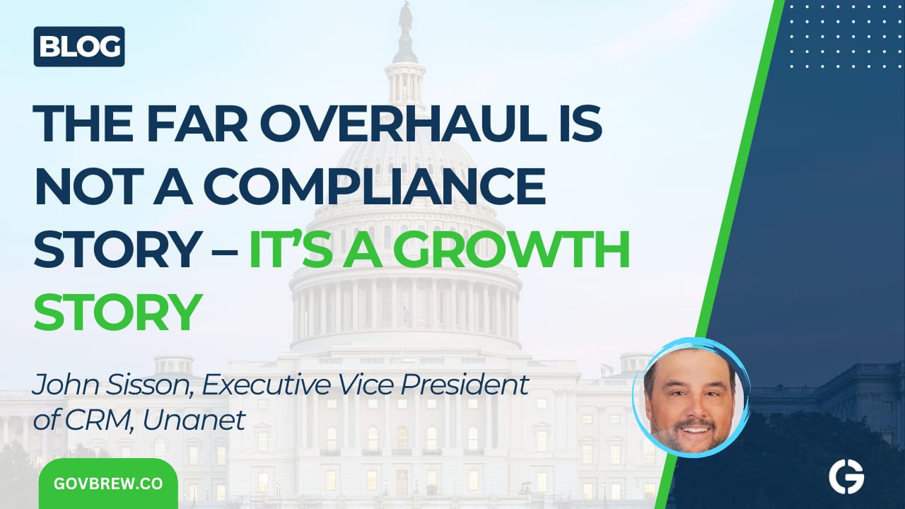 The FAR Overhaul Is Not a Compliance Story