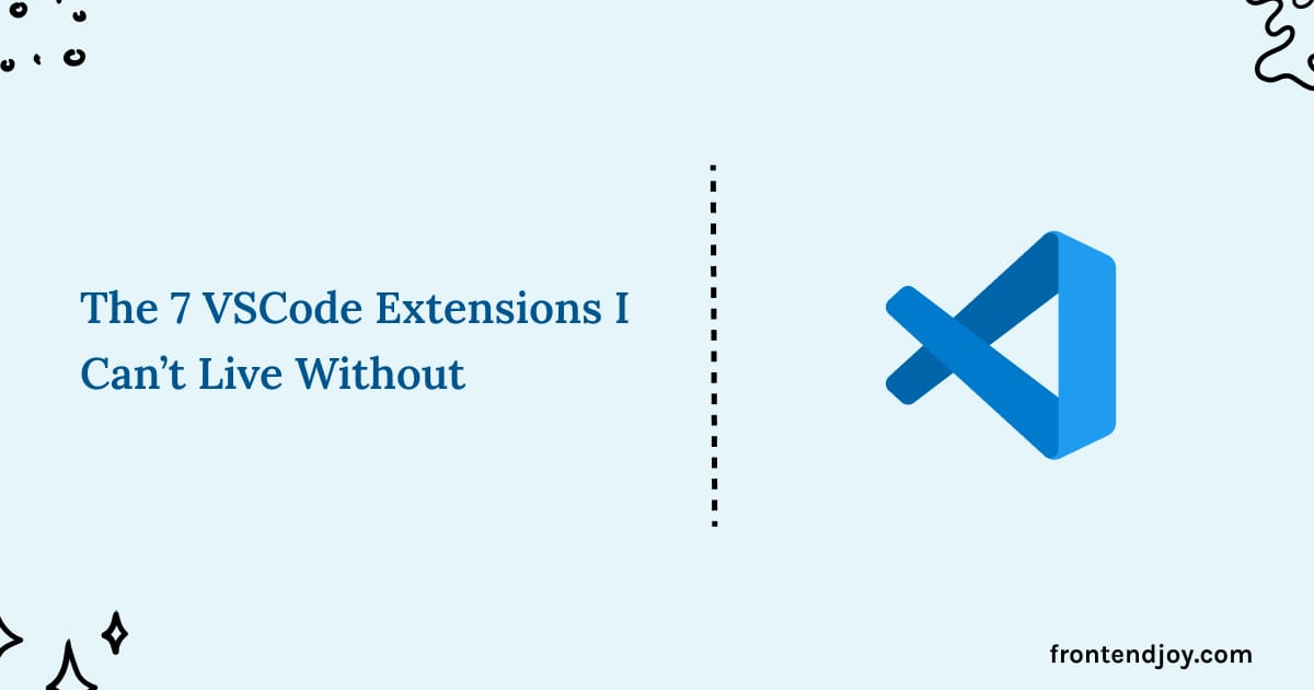 7 VSCode Extensions To 10X Your Productivity As A Senior Frontend Developer
