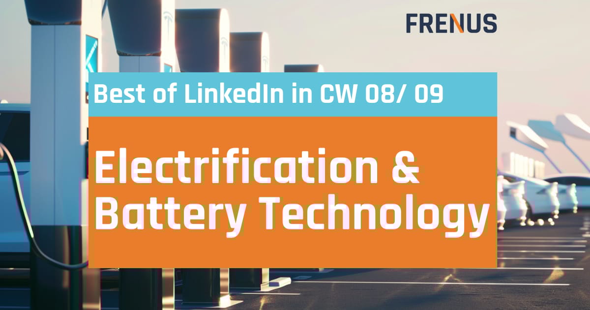 Best of LinkedIn: Electrification & Battery Technology CW 08/ 09