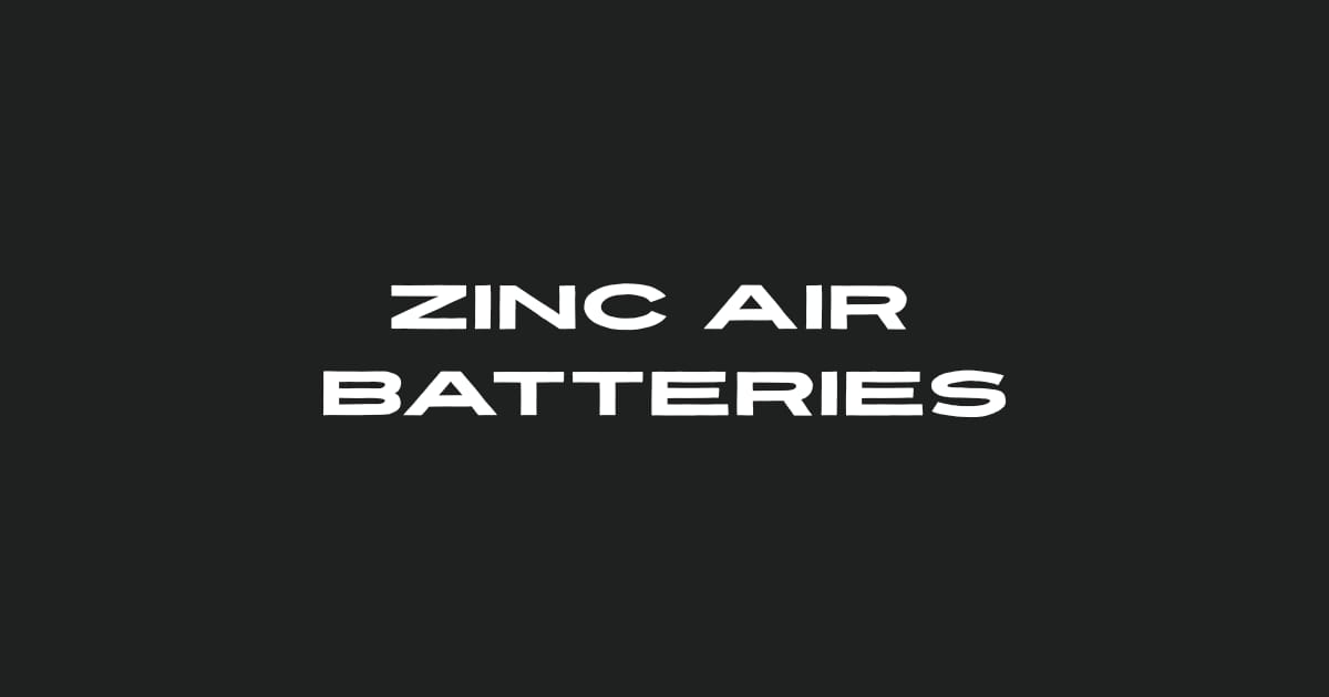 Zinc Air Batteries