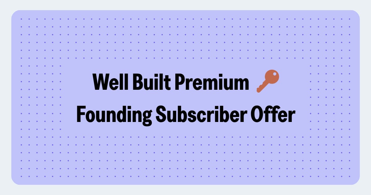 Well Built Premium Founding Subscribers ๐