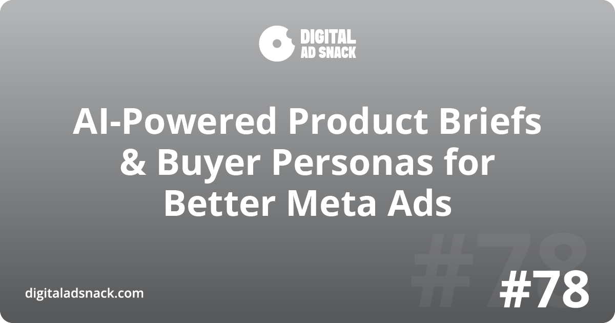 AI-Powered Product Briefs & Buyer Personas for Better Meta Ads
