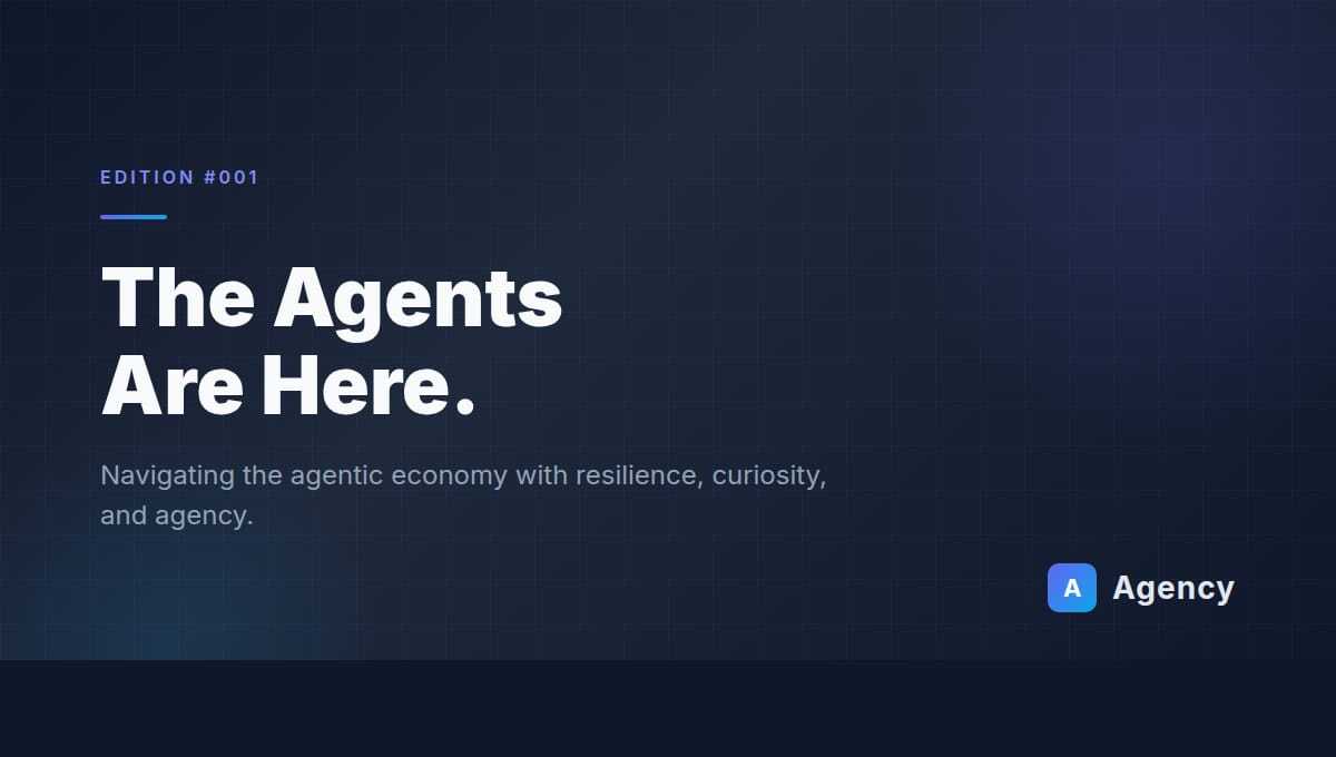 The agents are here. Are you ready?