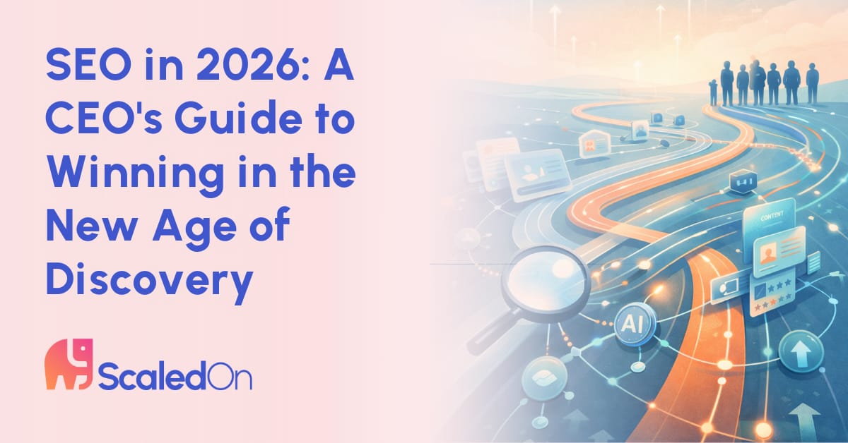 SEO in 2026: A CEO's Guide to Winning in the New Age of Discovery