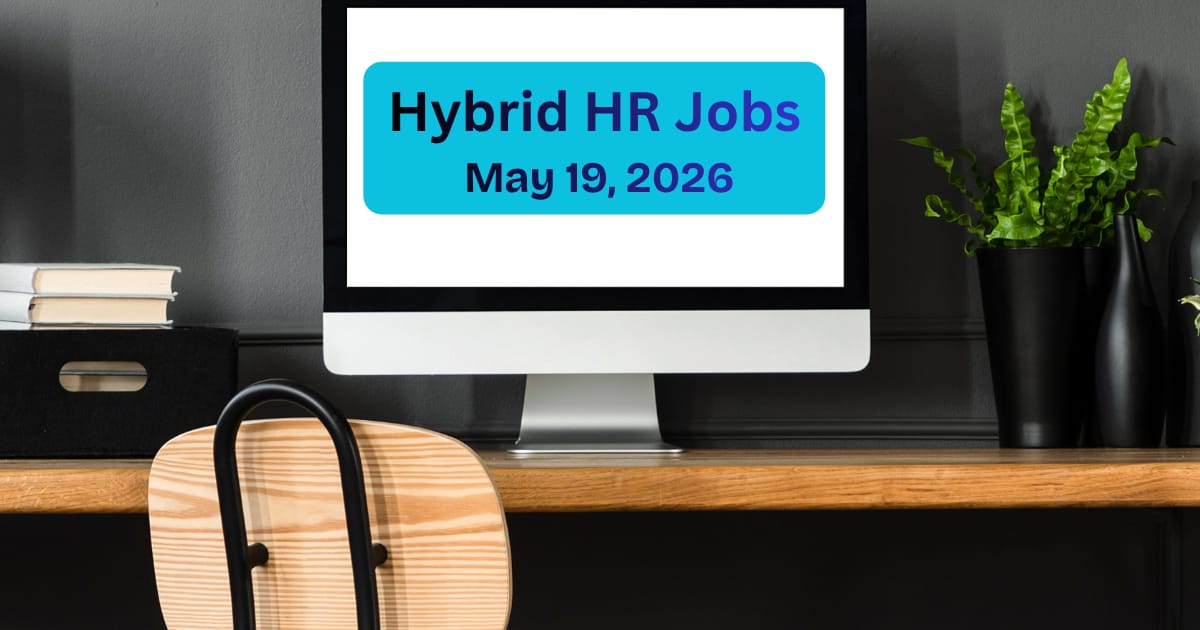 Flexible (Hybrid) HR Jobs Closing Soon! | May 19, 2026
