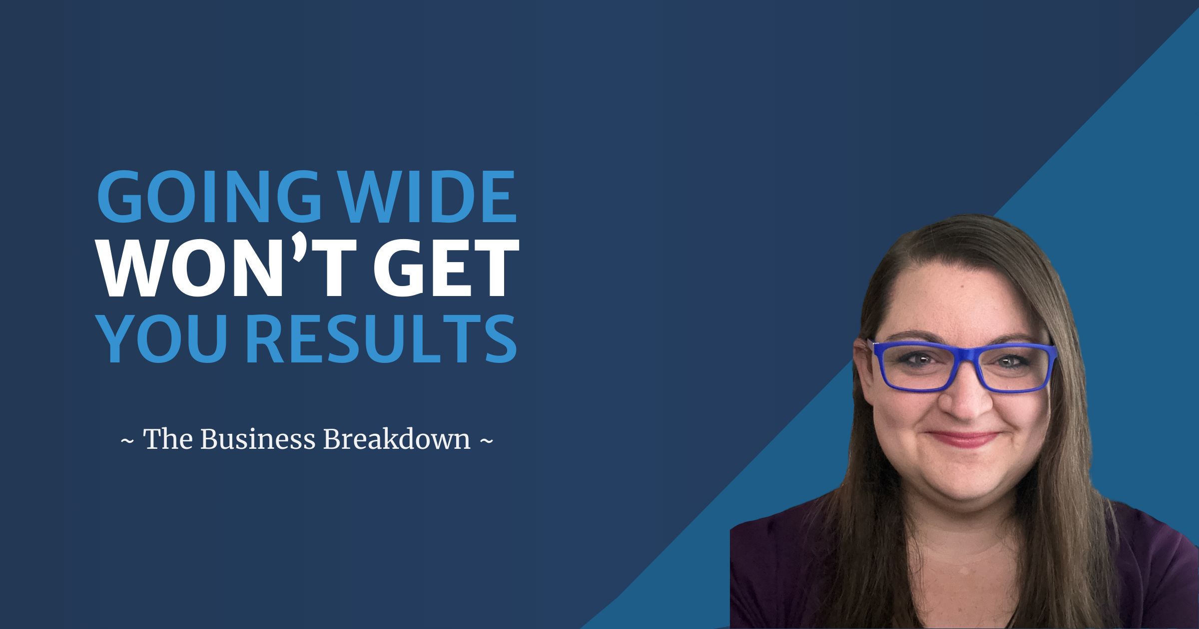 Going wide won't get you results (but here's what will)