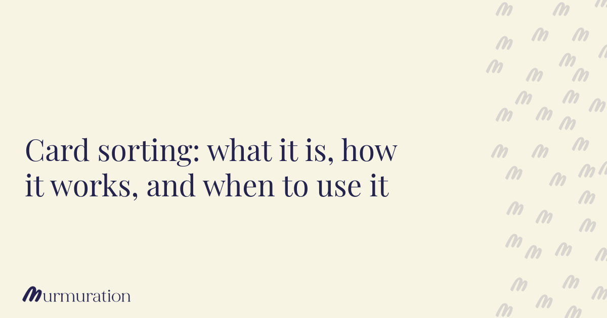 Card sorting: what it is, how it works, and when to use it