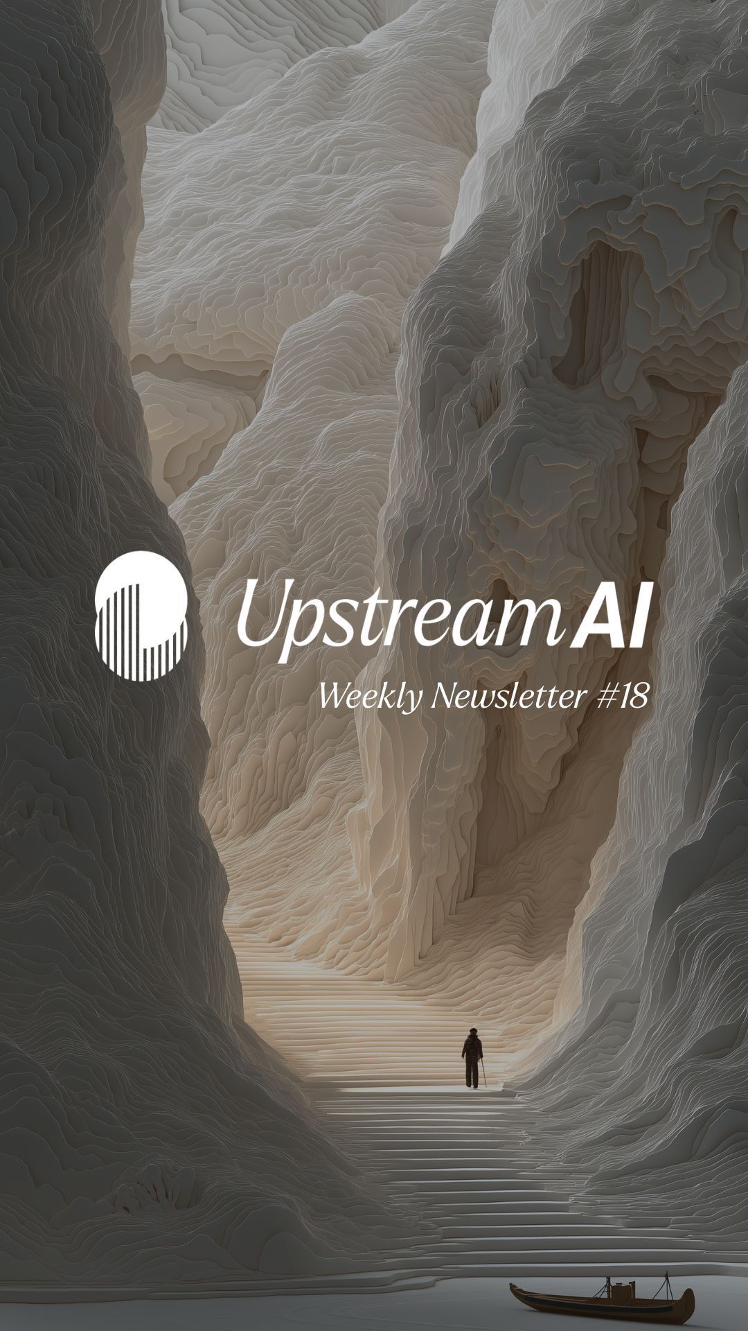 Upstream AI Newsletter | #18