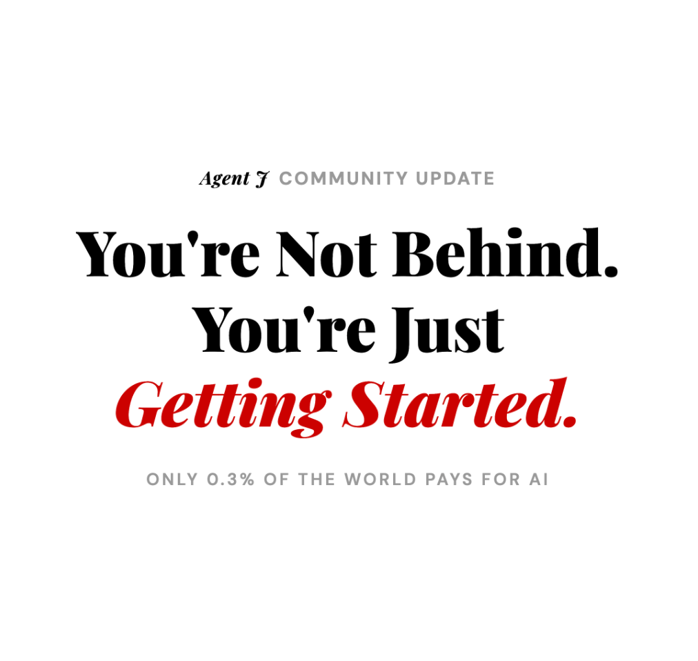 You're not behind. But you will be if you keep waiting.