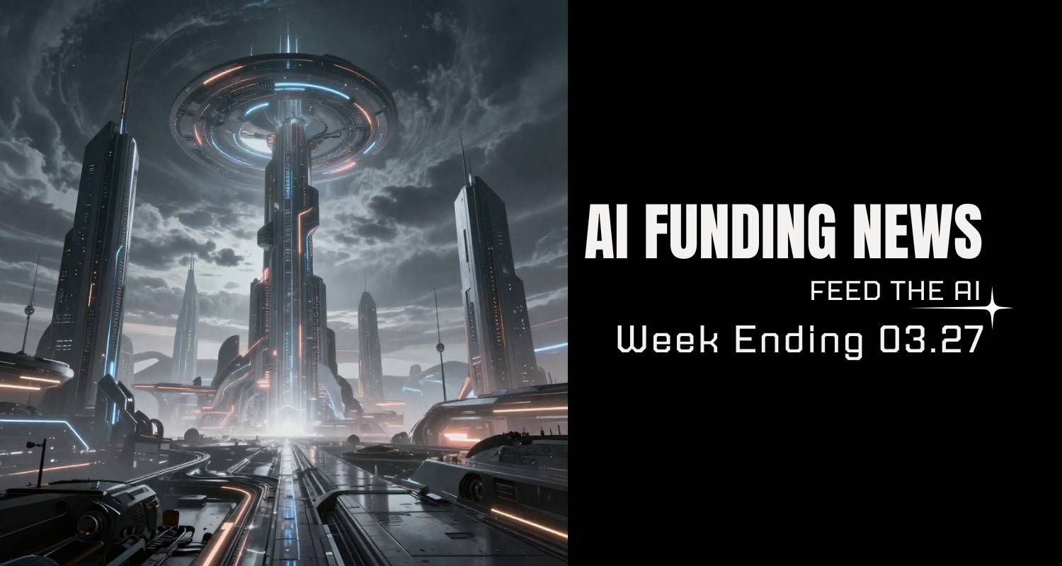 AI Funding News: Week Ending 3.27