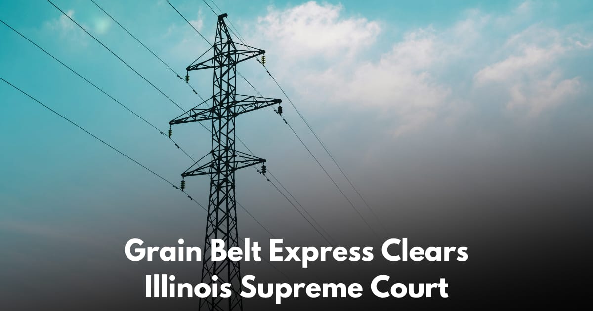 $11B Grain Belt Express Clears Illinois Supreme Court