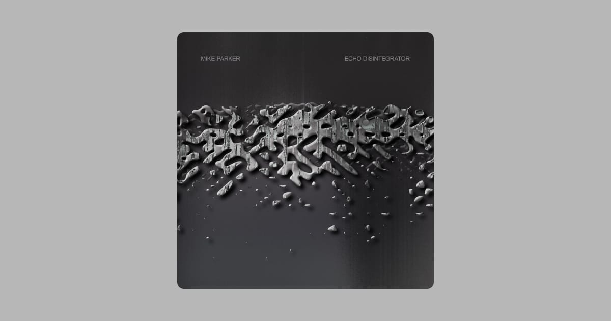Album Review: Mike Parker, 'Echo Disintegrator'