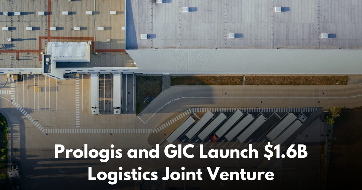 Prologis and GIC Launch $1.6B JV for Build-to-Suit Logistics Developments