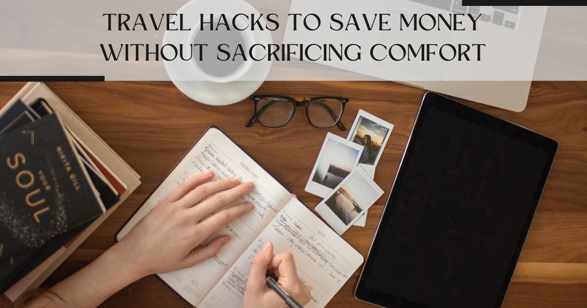 Travel Hacks to Save Money Without Sacrificing Comfort