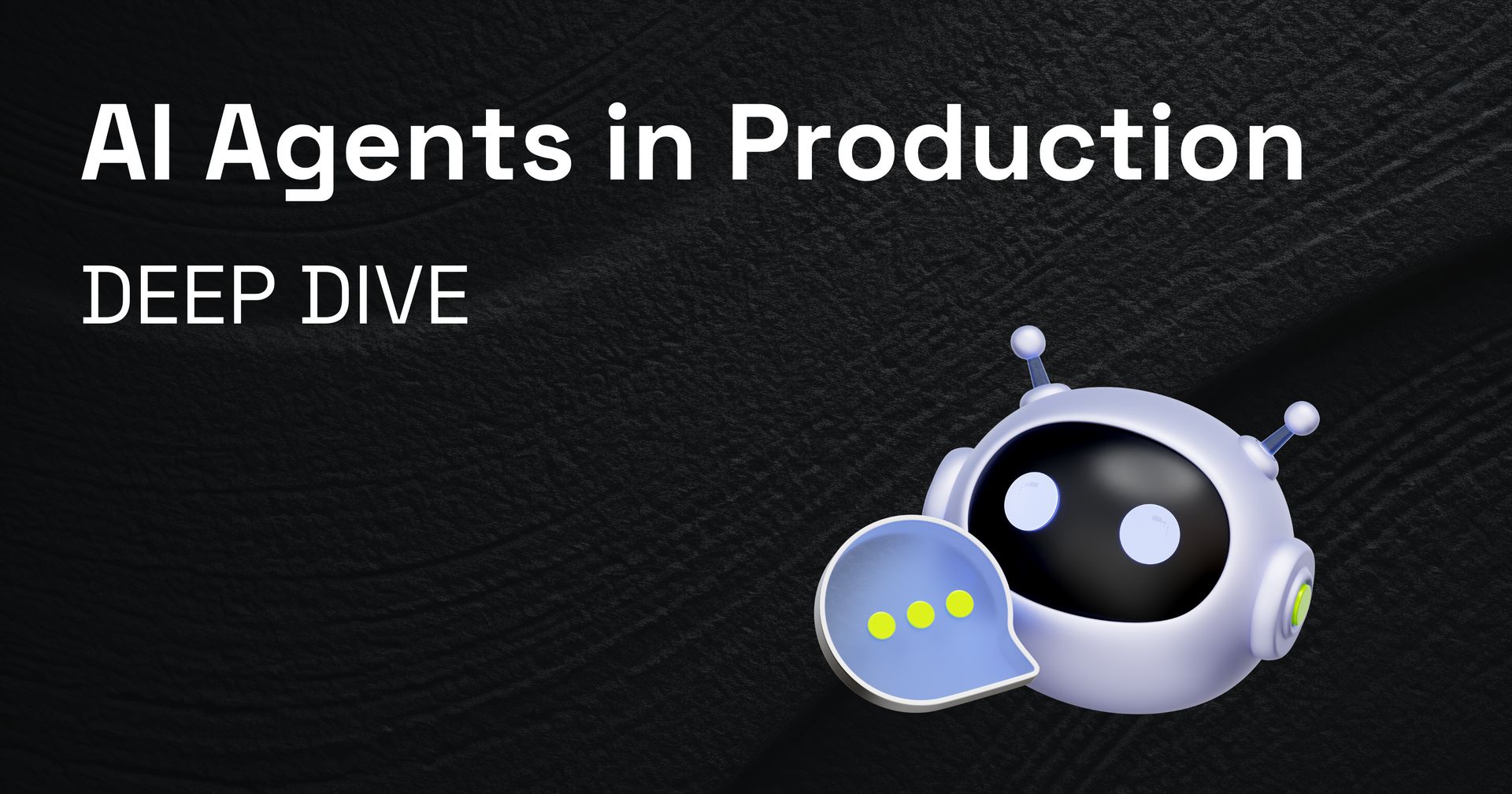 Engineering AI Agents for the Real World