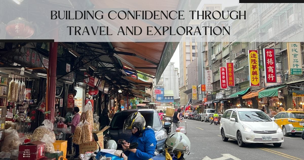 Building Confidence Through Travel and Exploration