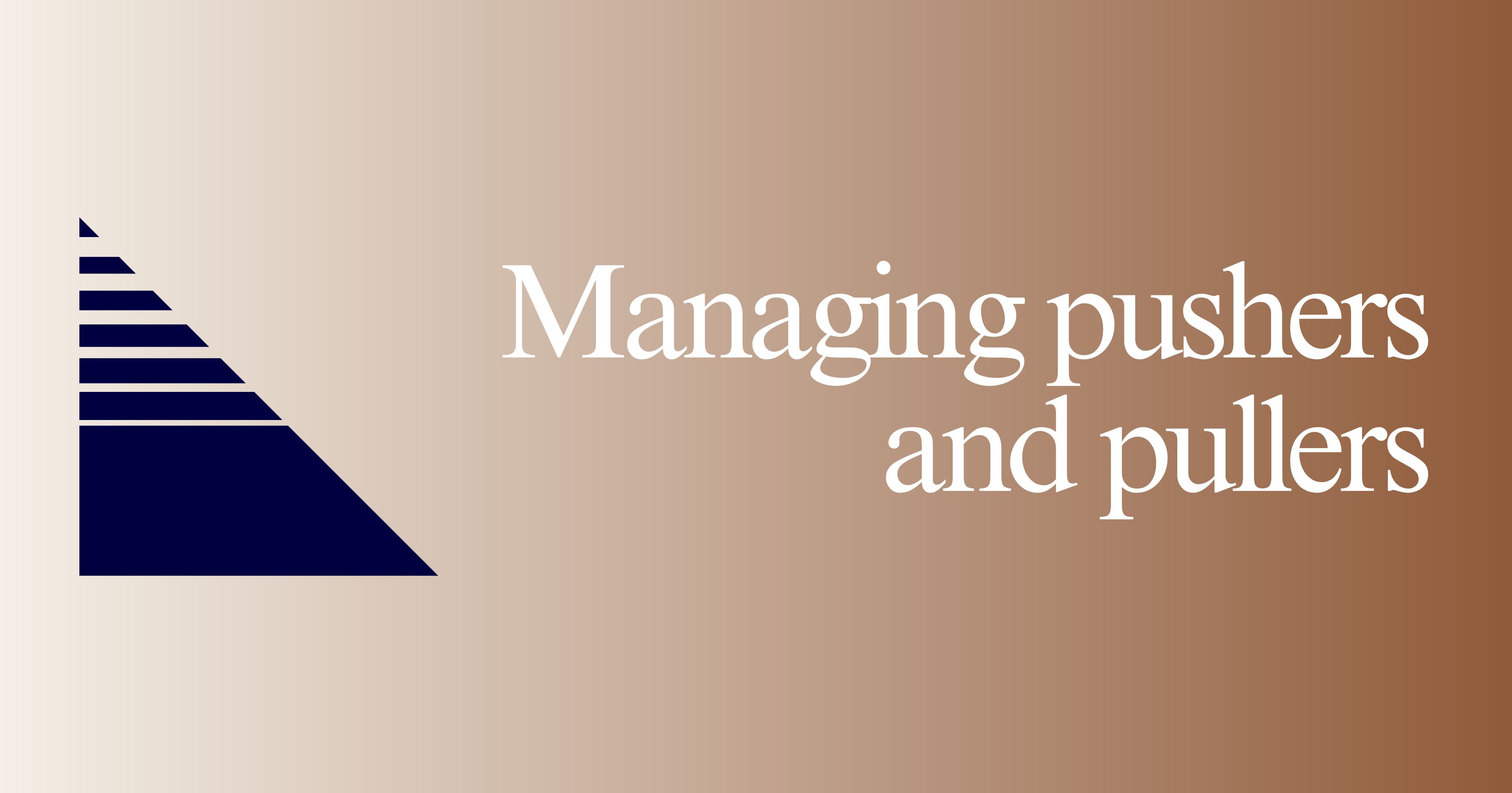Managing pushers and pullers