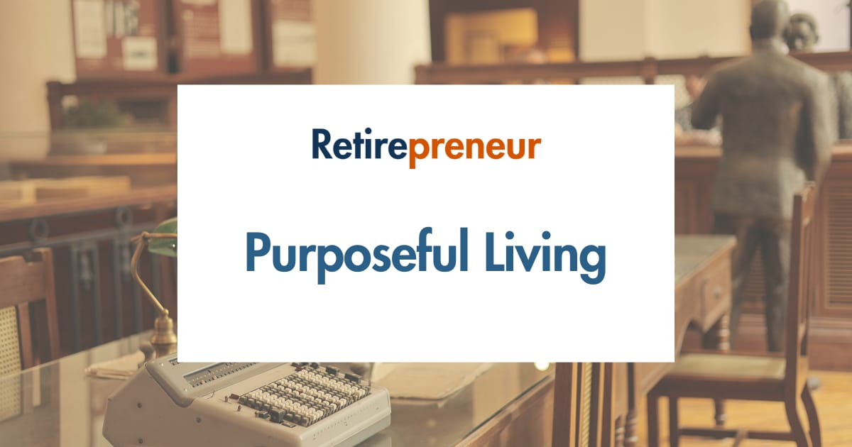 The Joy of Purposeful Living: Strategies for Retirees