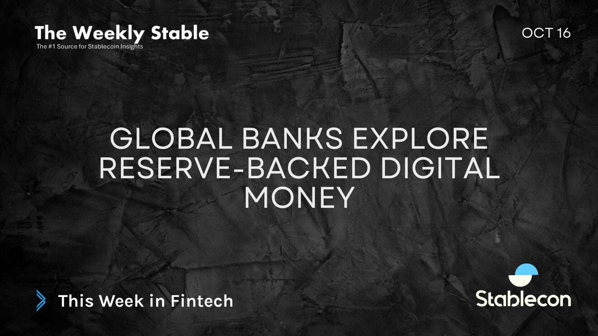 Global Banks Explore Reserve-Backed Digital Money (TWS 10/16)
