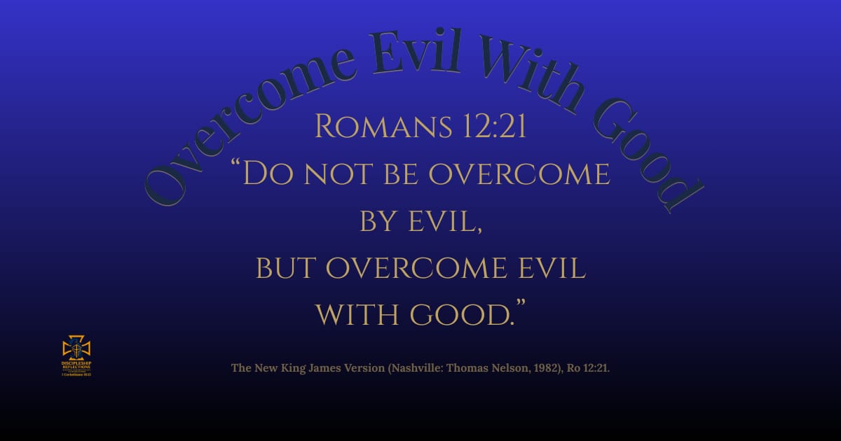 Overcome Evil With Good
