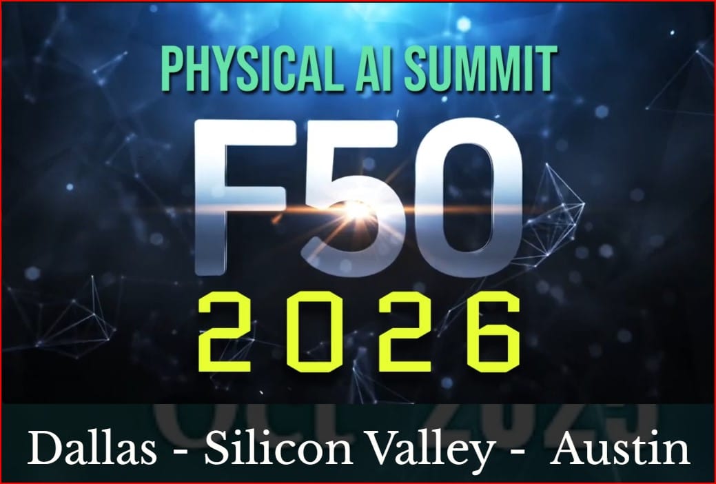 F50 Physical AI Summit 2026 Opens Comp Ticket Application - Silicon Valley | Dallas | Austin