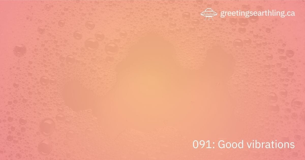 Transmission 091: Good vibrations