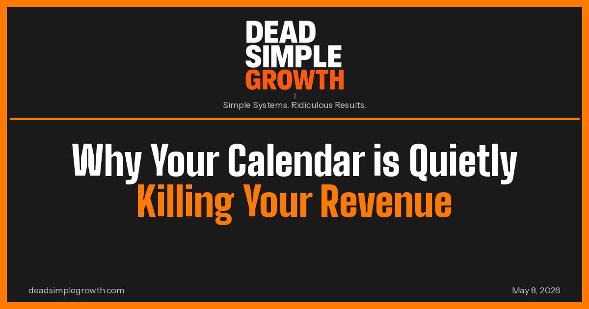 Why Your Calendar Is Quietly Killing Your Revenue