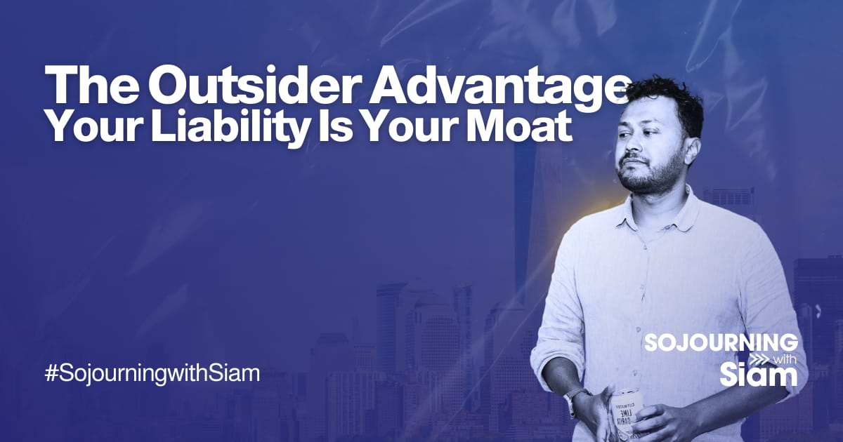 The Outsider Advantage:Your Liability Is Your Moat