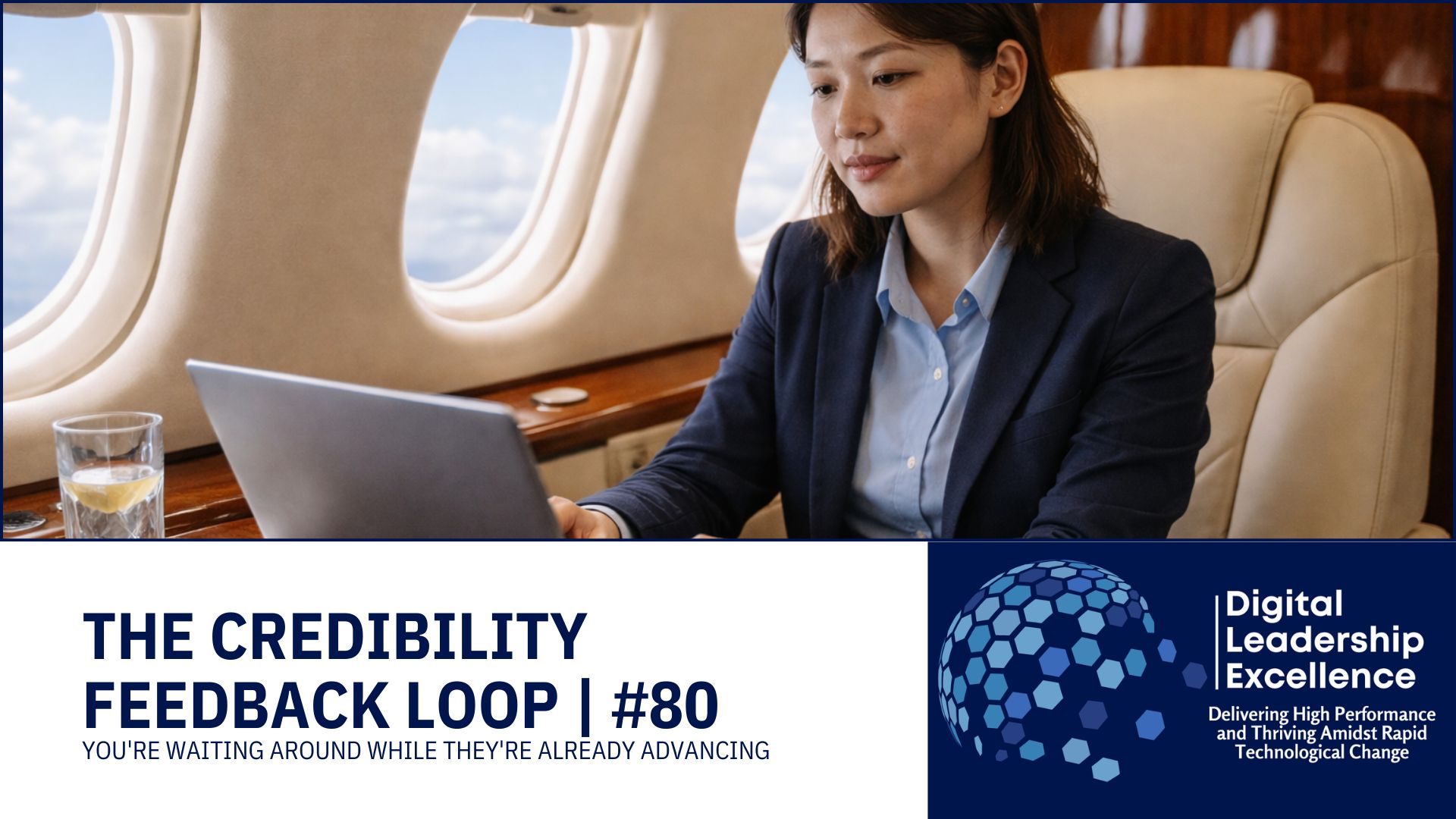 #80 The Credibility Feedback Loop: You're waiting around while they're already advancing