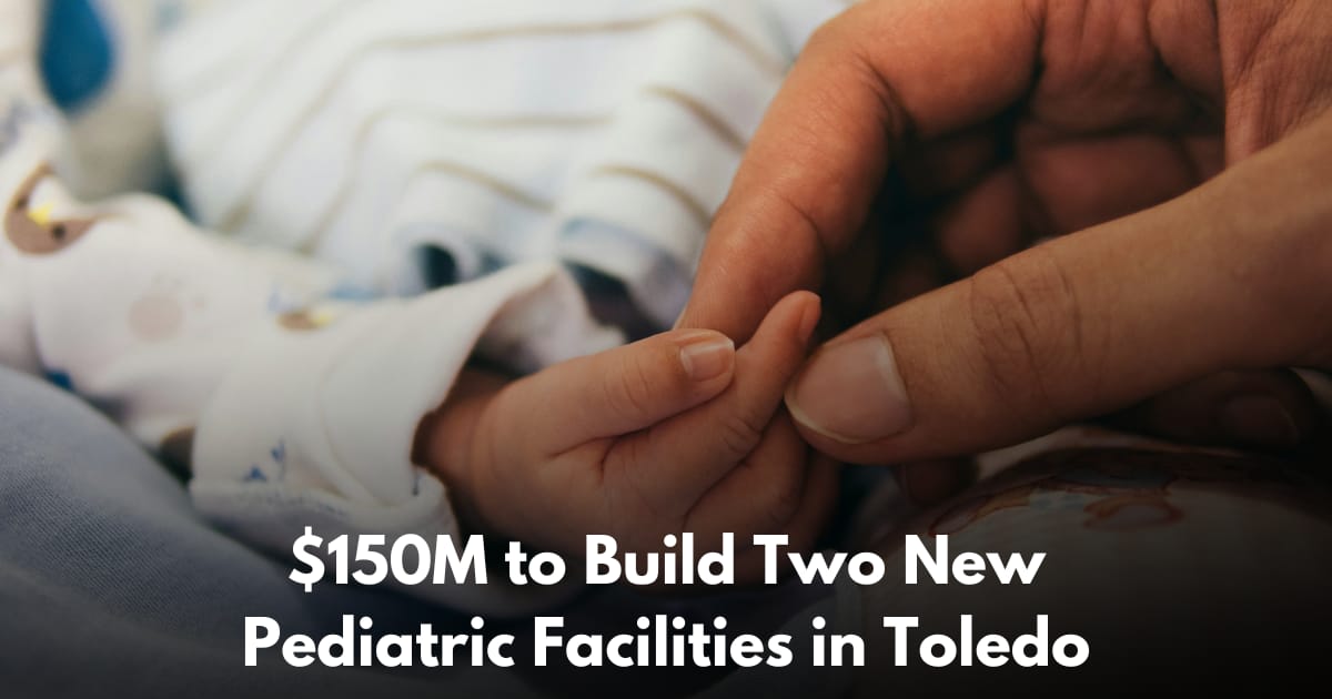 Nationwide Children's Hospital Toledo Plans To Build Two New Pediatric Facilities