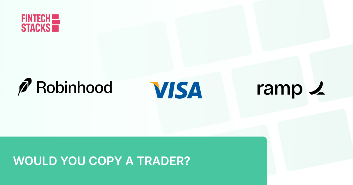  🤳 Robinhood Turns Trading Into Following. Visa Doubles Down on Crypto. Ramp Says Code or Cope.