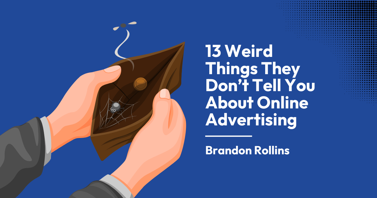 13 Weird Things They Don’t Tell You About Online Advertising
