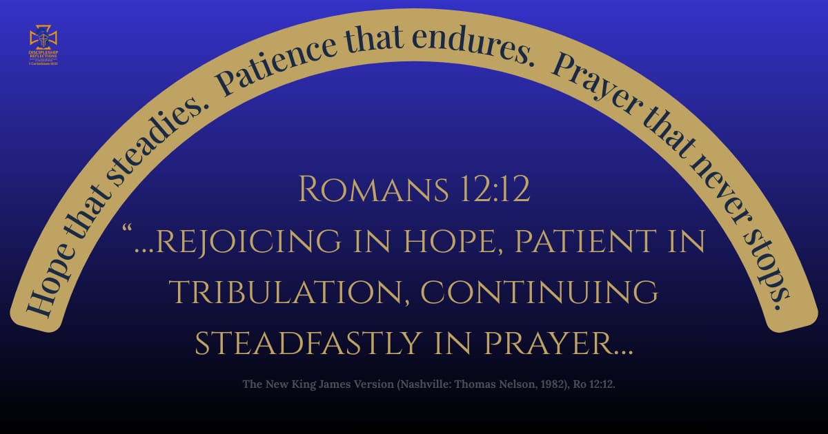 Hope that steadies. Patience that endures. Prayer that never stops.