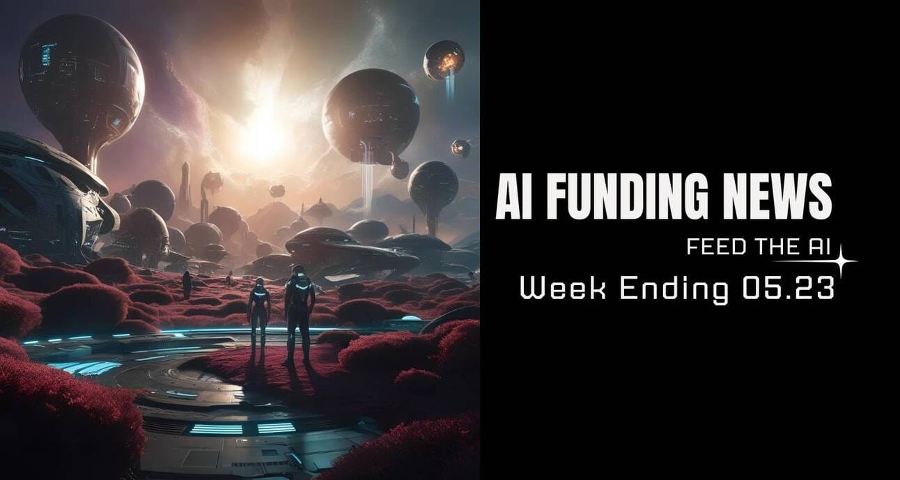 AI Funding News: Week Ending 05.23