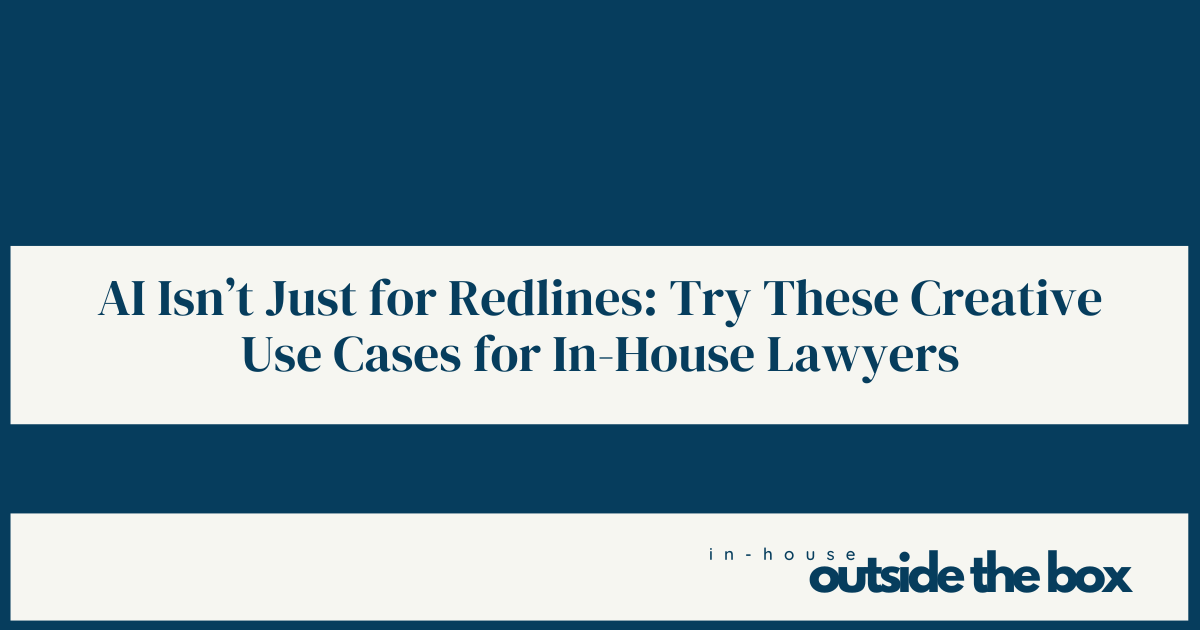 AI Isn’t Just for Redlines: Try These Creative Use Cases for In-House Lawyers