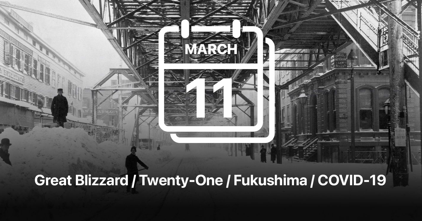 Great Blizzard / Twenty-One / Fukushima / COVID-19