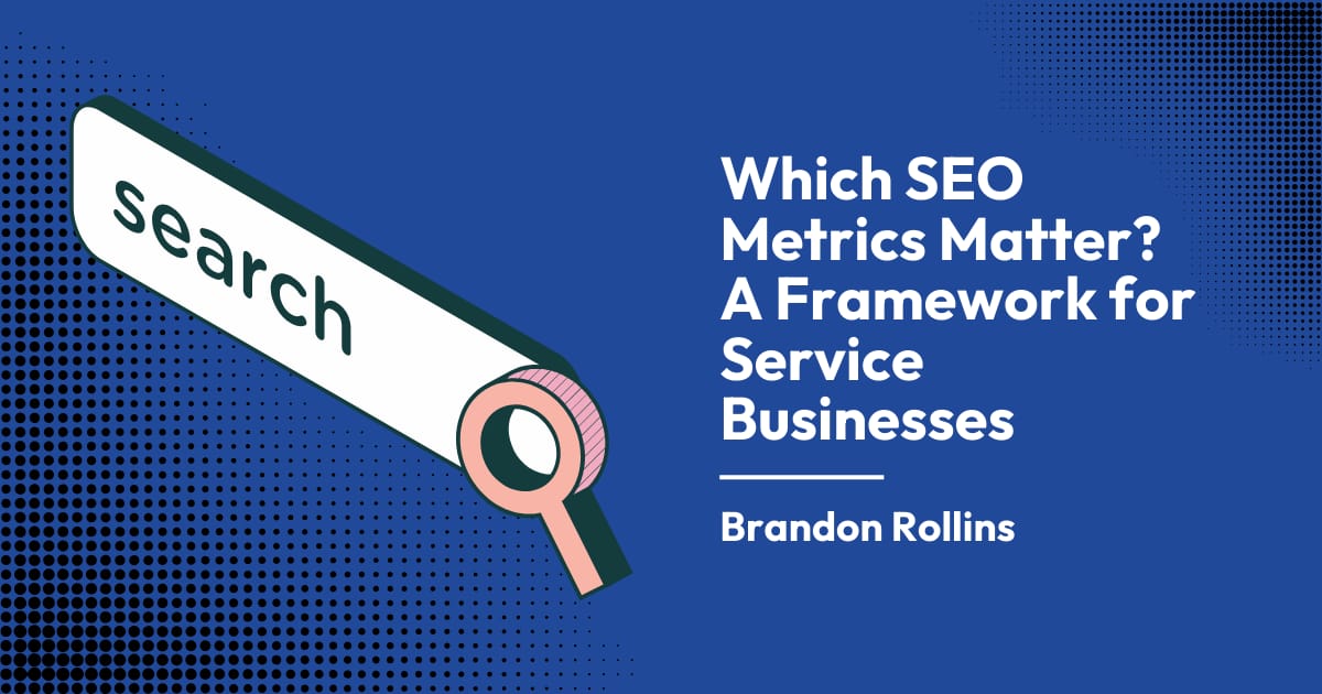 Which SEO Metrics Matter? A Framework for Service Businesses