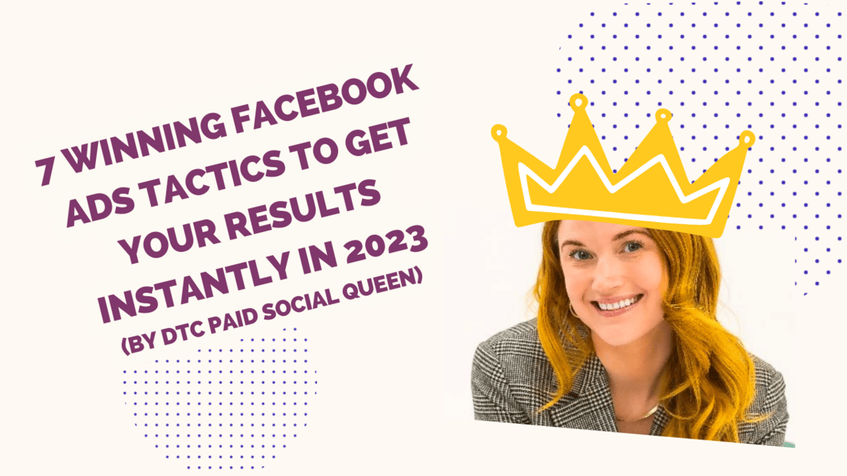 7 Winning Facebook Ads Tactics to Get Your Results Instantly in 2023