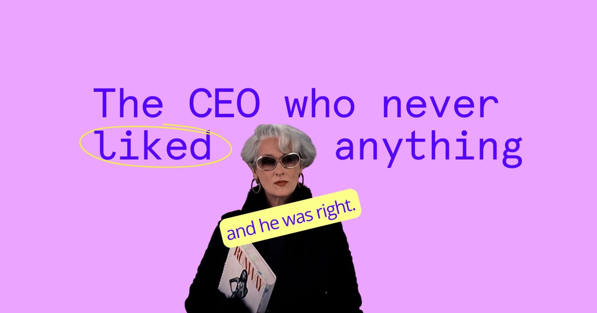 The CEO who never liked anything
