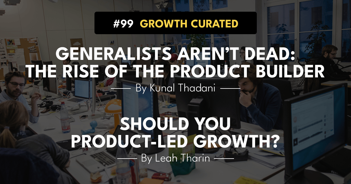 #99 The rise of the product builder, and Should you Product-led Growth?