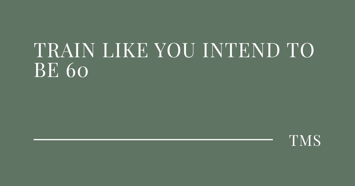 Train Like You Intend to Be 60