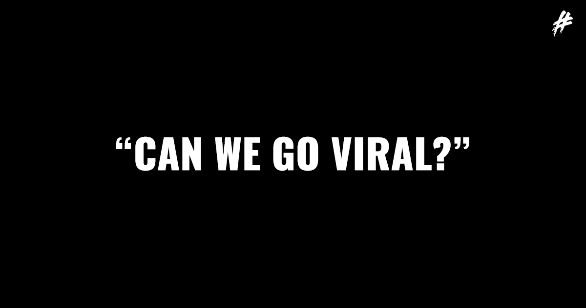 What to do when you're asked to "go viral" 🥴