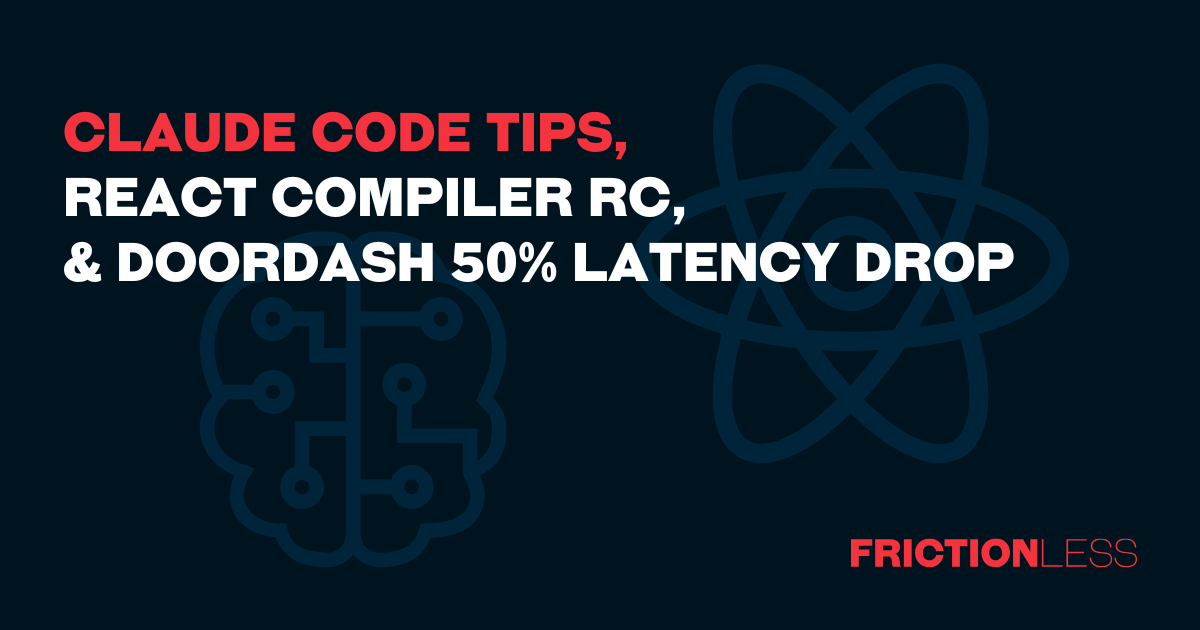 Claude Code Tips, React Compiler RC, & DoorDash 50% Latency Drop