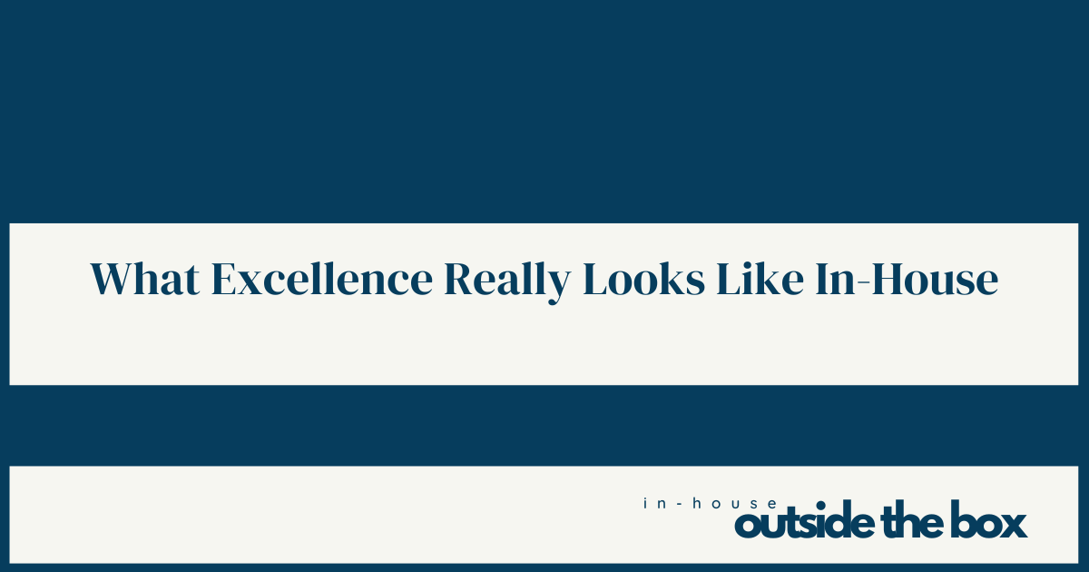 What Excellence Really Looks Like In-House